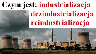 Czym jest Industrializacja Deindustrializacja i Reindustrializacja [upl. by Kaye]