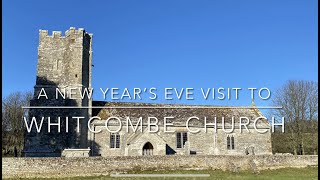 Whitcombe Church  A New Year’s Eve Visit [upl. by Bigford]