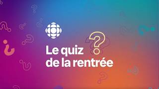 Le Quiz de la rentrée RadioCanada 20242025 [upl. by Kai]