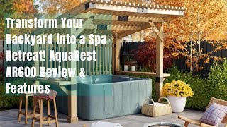 Transform Your Backyard into a Spa Retreat AquaRest AR600 Review amp Features hottubreview [upl. by Dilks233]