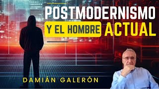 🔵DAMIÁN GALERÓN Postmodernismo y características del hombre actual [upl. by Nreval]