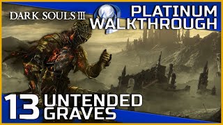 Dark Souls III Full Platinum Walkthrough  13  Untended Graves [upl. by Barrada]