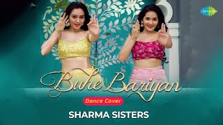 Buhe Bariyan Dance Cover x Sharma Sisters  Kanika Kapoor  Gourov Dasgupta ft Shruti Rane [upl. by Nepil285]