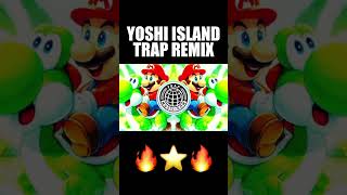 YOSHI ISLAND TRAP REMIX trap remix music [upl. by Nolrev]