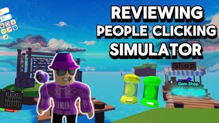 I REVIEWED THE BEST NEW SIMULATOR ON ROBLOX People Clicking Simulator [upl. by Elocon477]