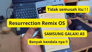 Customrom Samsung A5 2015 Ternyata gak mudah  Banyak kendalanya  Resurrection Remix OS [upl. by Ahtnams]