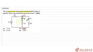 The circuit has two opposotively connected ideal diodes in parallel what is the currect [upl. by Laureen]