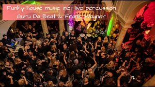 Funky house music set 2020 live dj incl live Percussion  Guru Da Beat amp Frank Wagner [upl. by Pouncey]