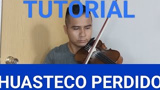 HUASTECO PERDIDO TUTORIAL DE VIOLIN [upl. by Mccowyn]