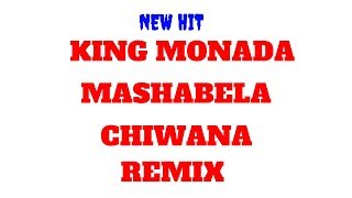 KING MONADA ft MASHABELA CHIWANA REMIX [upl. by Atis696]