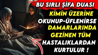 BU SIRLI DUA KİMİN ÜZERİNE OKUNUPÜFLENİRSE DAMARLARINDA GEZİNEN HASTALIKLARDAN KURTULUR [upl. by Thesda]