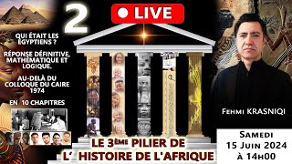 Live 2  Le 3éme pilier de l’Histoire de lAfrique Fehmi Krasniqi 15 Juin 2024 [upl. by Brosy]