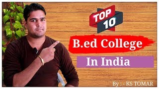 Top 10 Bed College In India  Bachelors Of Education  KS TOMAR [upl. by Llerol]