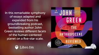 The Anthropocene Reviewed by John Green Audiobook Excerpt [upl. by Trillbee839]