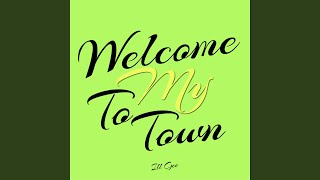 Welcome to My Town [upl. by Romito]