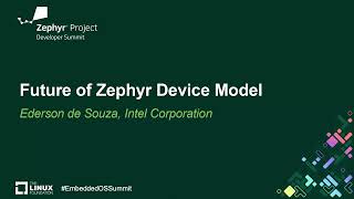 Future of Zephyr Device Model  Ederson de Souza Intel Corporation [upl. by Riccardo629]