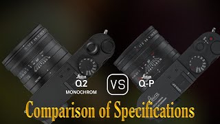 Leica Q2 Monochrom vs Leica QP A Comparison of Specifications [upl. by Fini]