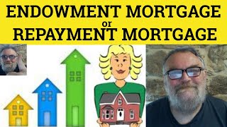 🔵 Endowment Mortgage Vs Repayment Mortgage  Mortgage Terms  Repayment or Endowment Mortgage [upl. by Dinerman]