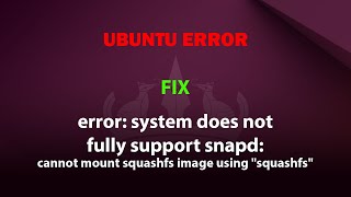 UBUNTU FIX system does not fully support snapd cannot mount squashfs image using quotsquashfsquot [upl. by Shina]