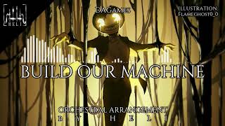 BUILD OUR MACHINE  ORCHESTRAL ARRANGEMENT  DAGames  By HELI [upl. by Iv]