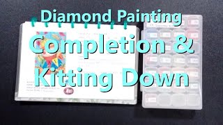 Diamond Painting Completion amp Kitting Down [upl. by Neyuq49]