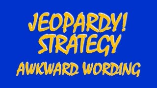 Jeopardy Strategy Awkward Wording Giveaways [upl. by Nanoc413]