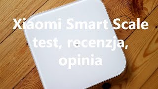 Xiaomi Smart Scale  test recenzja opinia [upl. by Yaja]