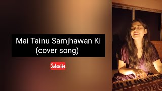 Mai Tainu Samjhawan Ki Cover Song  Rukaswee Singh Official [upl. by Pinckney]