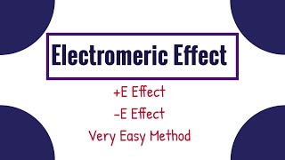 Electromeric Effect  E effect and E effect  Very Easy Method  Chemistry Academy [upl. by Jerrine]