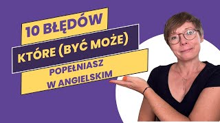 10 najczęściej popełnianych błędów w języku angielskim [upl. by Idolla]