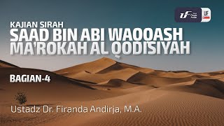 Kisah Saad Bin Abi Waqqash Bag4  Marokah AlQodisiah  Ustadz Dr Firanda Andirja MA [upl. by Etteyniv]