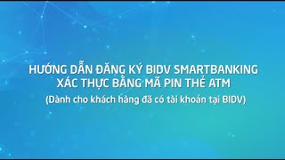 Hướng dẫn đăng ký BIDV SmartBanking xác thực bằng Pin thẻ ATM [upl. by Ellebasi]