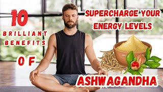 10 Brilliant Benefits of Ashwagandha [upl. by Humfried586]