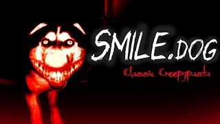 Smiledog  Classic Creepypasta [upl. by Severin]