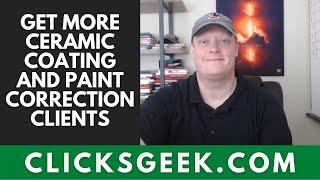 How To Get More Ceramic Coating and Paint Correction Clients [upl. by Leahcam493]