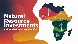 Africa’s Natural Resources Investment Opportunities and Sustainable Growth [upl. by Ahsyekat]