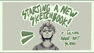 Starting a New Sketchbook  Talking About Art School [upl. by Hachman]