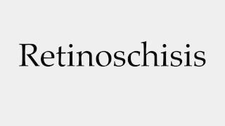 How to Pronounce Retinoschisis [upl. by Ailecnarf366]