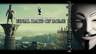 Two Steps From Hell  Final Days of Rome feat Felicia Farerre  EXTENDED Remix by Kiko10061980 [upl. by Furmark47]