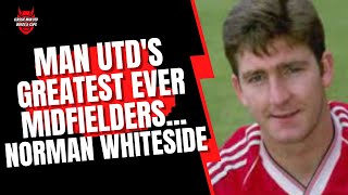 Man Utds Greatest Ever Midfielders  Norman Whiteside 1982  1989 [upl. by Tarah]