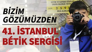 Bizim Gözümüzden 41 TÜYAP İstanbul Bétik Sergisi 0210 Kasım 2024 [upl. by Ailido]