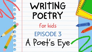 Writing Poetry for Kids  Episode 3  A Poets Eye [upl. by Arlana]