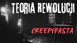 Teoria Rewolucji  Creepypasta Lektor PL Creepy Lucjusz creepypasta audiobook [upl. by Ecnaled]