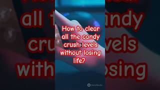 How to clear all the candy crush levels without losing life candylab candynation candycrush can [upl. by Sophy339]