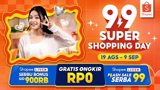 Jangan Lewatkan Shopee 99 Super Shopping Day  Shopee Live Serbu Bonus sd 900RB [upl. by Eibreh]