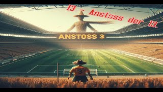 Anstoss der 13 13  Anstoss 3 [upl. by Eniale595]