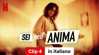 Sei nellanima Clip 4  Trailer in italiano  Netflix [upl. by Kinson621]