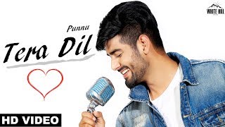 Tera Dil Full Video Punnu  Punjabi songs 2018 [upl. by Adahsar]