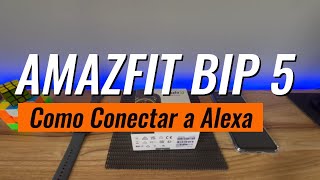 AMAZFIT BIP 5  Como Conectar a Alexa [upl. by Yseulta462]