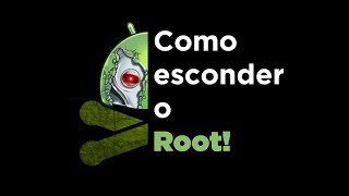 Como esconder o acesso root de alguns aplicativos  Drops 3 [upl. by De601]